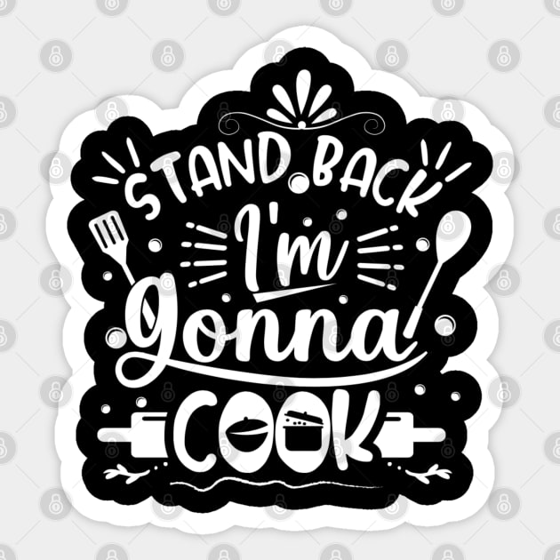 Stand Back, I’m Gonna Cook Sticker by Lunarix Designs